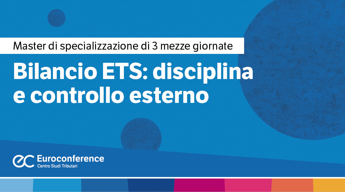 Immagine Bilancio ETS: disciplina e controllo esterno | Euroconference